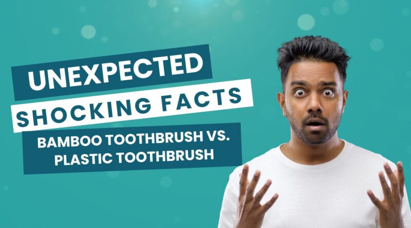 Bamboo Toothbrush vs. Plastic Toothbrush